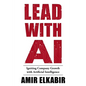 Lead With AI: Igniting Company Growth with Artificial Intelligence - Hardcover