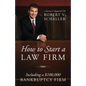 How to Start a Law Firm: Including a $100,000 Bankruptcy Firm - Paperback