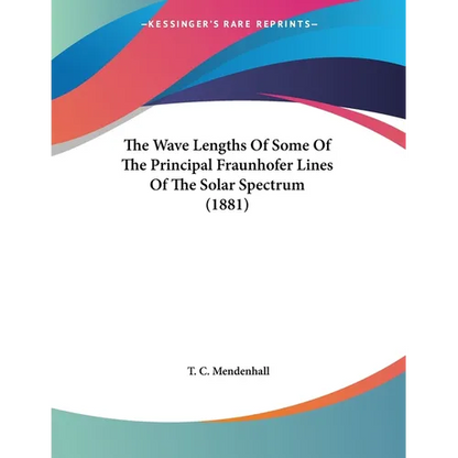 The Wave Lengths Of Some Of The Principal Fraunhofer Lines Of The Solar Spectrum (1881) - Paperback