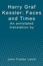 Harry Graf Kessler: Faces and Times: an annotated translation by John Foster Leich - Paperback