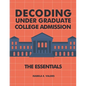 Decoding Undergraduate College Admission: The Essentials - Paperback