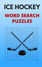 Ice Hockey Word Search Puzzles: 5x8 Puzzle Book for Adults and Teens with Solutions - Paperback