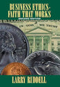 Business Ethics - Faith That Works, 2nd Edition: Leading Your Company to Long-Term Success - Hardcover