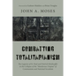 Combatting Totalitarianism: The Legacies of St. Paul and Dietrich Bonhoeffer in the Collapse of the "Murderous Utopias" of Communism and National Soci - Hardcover