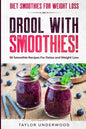 Diet Smoothies For Weight Loss: DROOL WITH SMOOTHIES - 50 Smoothie Recipes For Detox and Weight Loss - Paperback