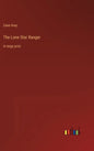 The Lone Star Ranger: in large print - Hardcover