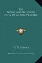 The Moral and Religious Duty of a Chiropractor - Hardcover