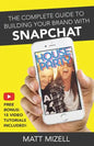 The Complete Guide to Building Your Brand with Snapchat - Paperback