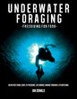Underwater foraging - Freediving for food: An instructional guide to freediving, sustainable marine foraging and spearfishing - Paperback