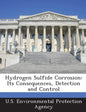 Hydrogen Sulfide Corrosion: Its Consequences, Detection and Control - Paperback