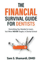 The Financial Survival Guide for Dentists: Everything you Needed to Learn, but Were NEVER Taught, in Dental School - Hardcover
