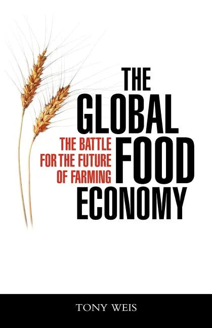 The Global Food Economy: The Battle for the Future of Farming - Paperback