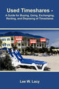 Used Timeshares: A Guide to Buying, Using, Exchanging, Renting, and Disposing of Timeshares - Paperback