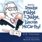 There's a Smudge of Fudge on the Judge, Lincoln Mccarthy! - Paperback