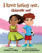 I Love Being Me, Uniquely Me! - Paperback
