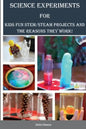 Science Experiments for Kids: Fun STEM/STEAM Projects and the Reasons They Work! - Paperback