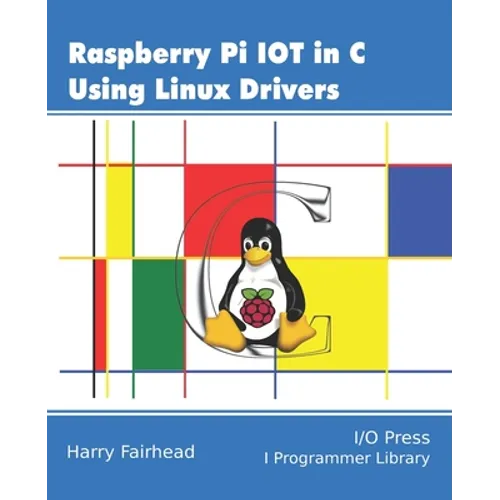 Raspberry Pi IoT In C Using Linux Drivers - Paperback