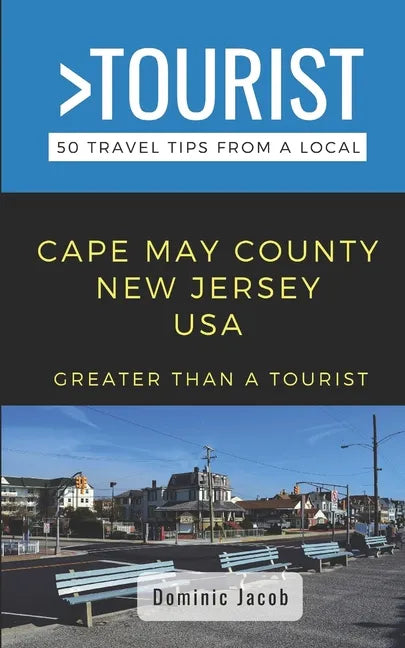 Greater Than a Tourist-Cape May County New Jersey USA: 50 Travel Tips from a Local - Paperback