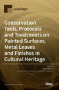 Conservation Tools, Protocols and Treatments on Painted Surfaces, Metal Leaves and Finishes in Cultural Heritage - Hardcover