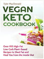 Vegan Keto Cookbook Over 190 High-Fat Low-Carb Plant-Based Recipes to Shed Fat and Heal You from the Inside Out - Hardcover