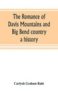 The romance of Davis Mountains and Big Bend country: a history - Paperback