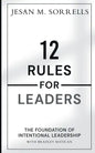 12 Rules for Leaders: The Foundation of Intentional Leadership - Paperback