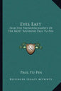 Eyes East: Selected Pronouncements of the Most Reverend Paul Yu-Pin - Paperback