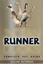 Indian Runner Ducks: The Complete Owners Guide - Paperback