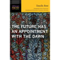 Future Has an Appointment with the Dawn - Paperback