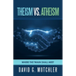 Theism Vs. Atheism: Where the Twain Shall Meet - Paperback