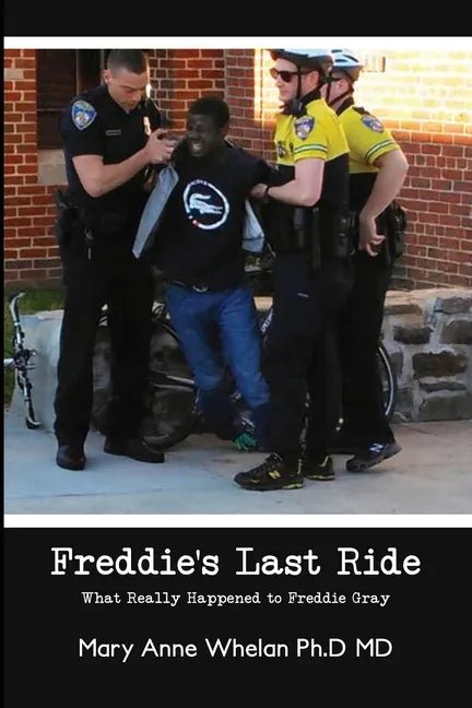 Freddie's Last Ride: "What Really Happened to Freddie Gray?" - Paperback