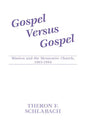 Gospel Versus Gospel: Mission and the Mennonite Church, 1863-1944 - Paperback