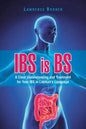 IBS is BS: A Clear Understanding and Treatment for Your IBS in Layman's Language - Paperback