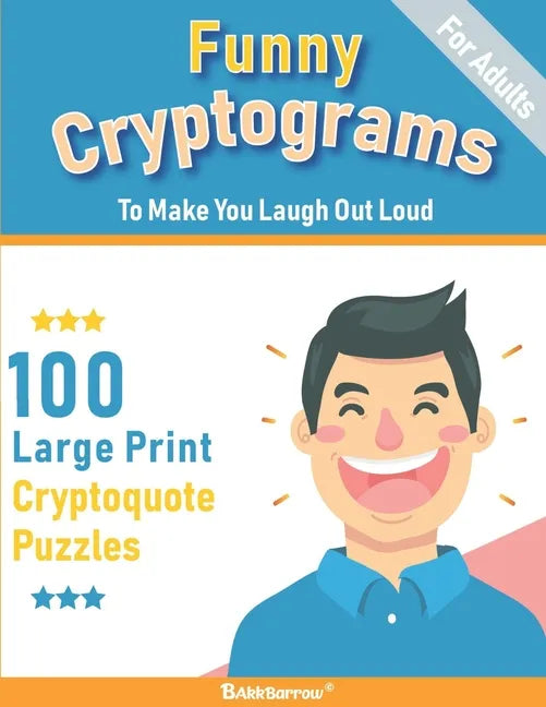 Funny Cryptograms book: 100 large print puzzles for Adults- Humorous and Inspirational to make you laugh out loud - Paperback