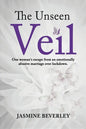 The Unseen Veil: One woman's escape from an emotionally abusive marriage over lockdown - Paperback