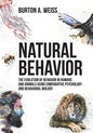 Natural Behavior: The Evolution of Behavior in Humans and Animals using Comparative Psychology and Behavioral Biology - Paperback
