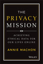 The Privacy Mission: Achieving Ethical Data for Our Lives Online - Hardcover