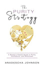 The Purity Strategy: A Woman's Helpful Guide to Purity, Confidence, and Wholeness - Paperback