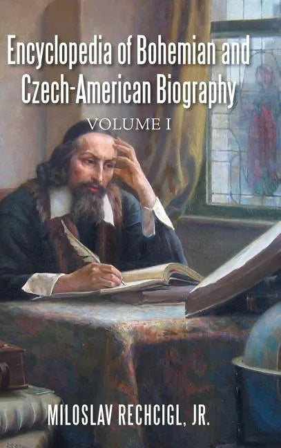 Encyclopedia of Bohemian and Czech-American Biography: Volume I - Hardcover