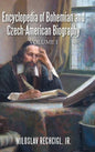 Encyclopedia of Bohemian and Czech-American Biography: Volume I - Hardcover