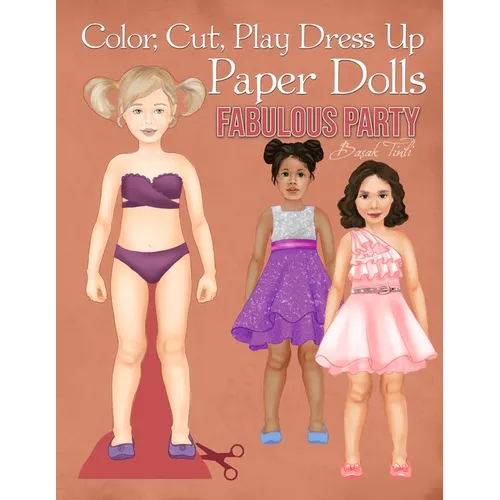 Color, Cut, Play Dress Up Paper Dolls, Fabulous Party: Fashion Activity Book, Paper Dolls for Scissors Skills and Coloring - Paperback