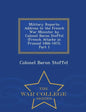Military Reports: Address to the French War Minister by Colonel Baron Stoffel (French Attache in Prussia) 1866-1870, Part 1 - War College Series - Paperback