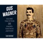 Gus Wagner: Globe Trotter and Hand Tattoo Artist - Hardcover