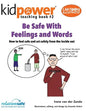 Be Safe with Feelings & Words: How to Feel Safe and ACT Safely from the Inside Out - Paperback