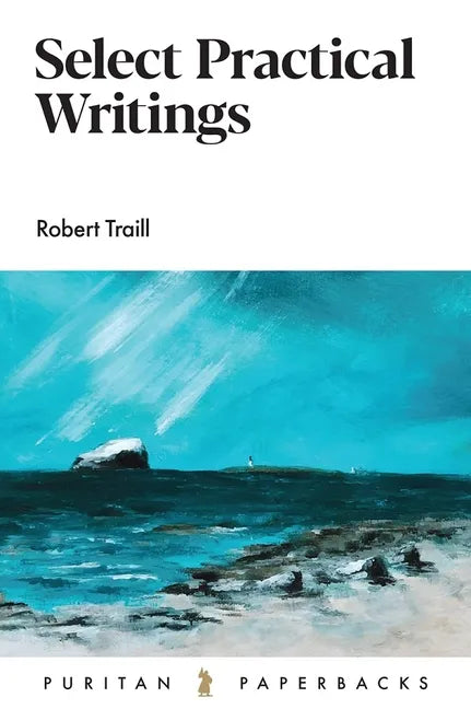 Select Practical Writings of Robert Traill - Paperback