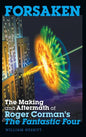 Forsaken: The Making and Aftermath of Roger Corman's The Fantastic Four (hardback) - Hardcover