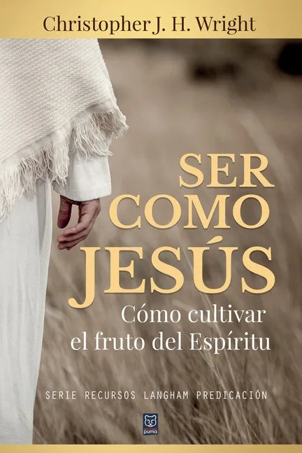 Ser Como Jesús: Cómo cultivar el fruto del Espíritu - Paperback