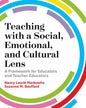 Teaching with a Social, Emotional, and Cultural Lens: A Framework for Educators and Teacher Educators - Paperback