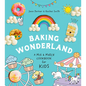 Baking Wonderland: A Mix & Match Cookbook for Kids! - Hardcover