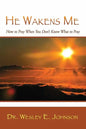 He Wakens Me: How to Pray When You Don't Know What to Pray - Paperback